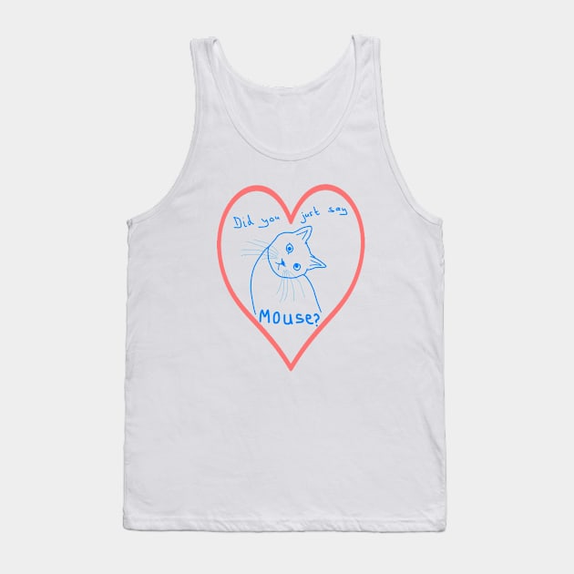 Kawaii Cat - Did you just say mouse? Tank Top by fizzy121design